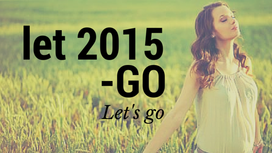 let 2015 go..